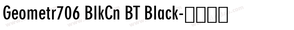 Geometr706 BlkCn BT Black字体转换